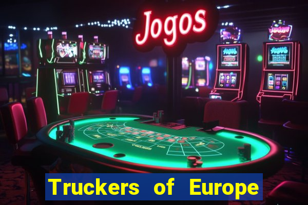 Truckers of Europe 3 dinheiro infinito